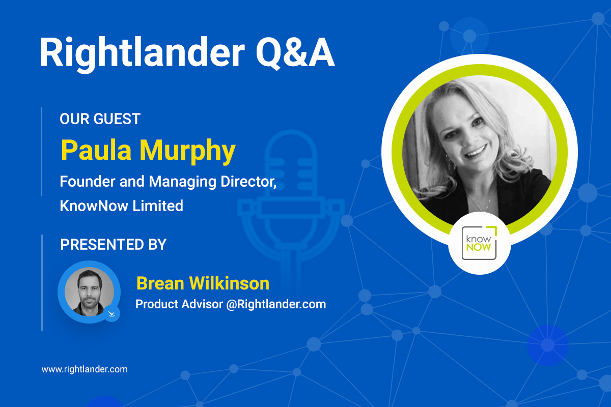 Rightlander Q&A with Paula Murphy KnowNow Limited