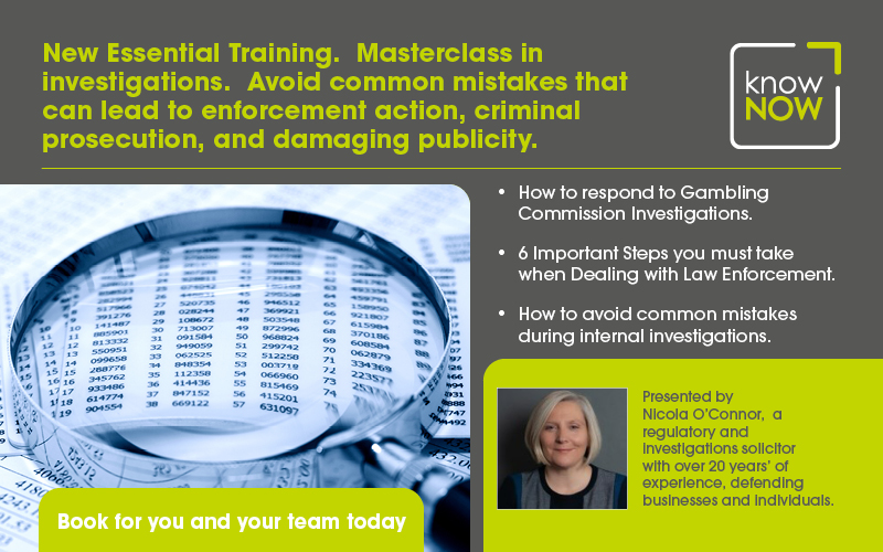 Gambling Commission Investigations, Internal Investigations and Internal Investigations Masterclass from KnowNow Limited